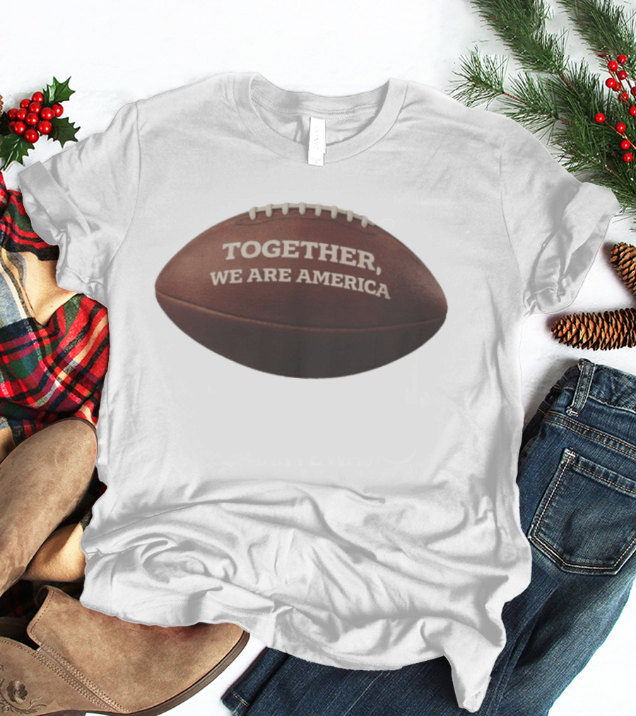 Together We Are America Football T-Shirt