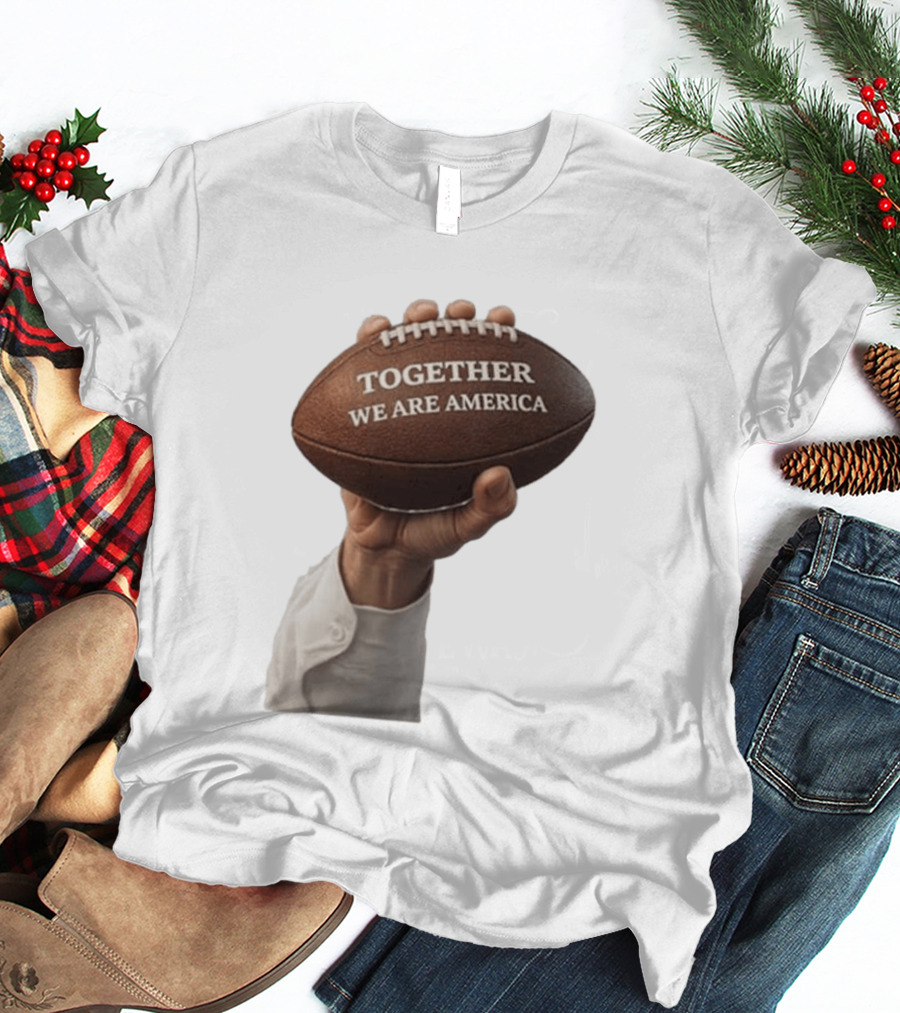 Together We Are America Football Unity 2025 2026 T-Shirt