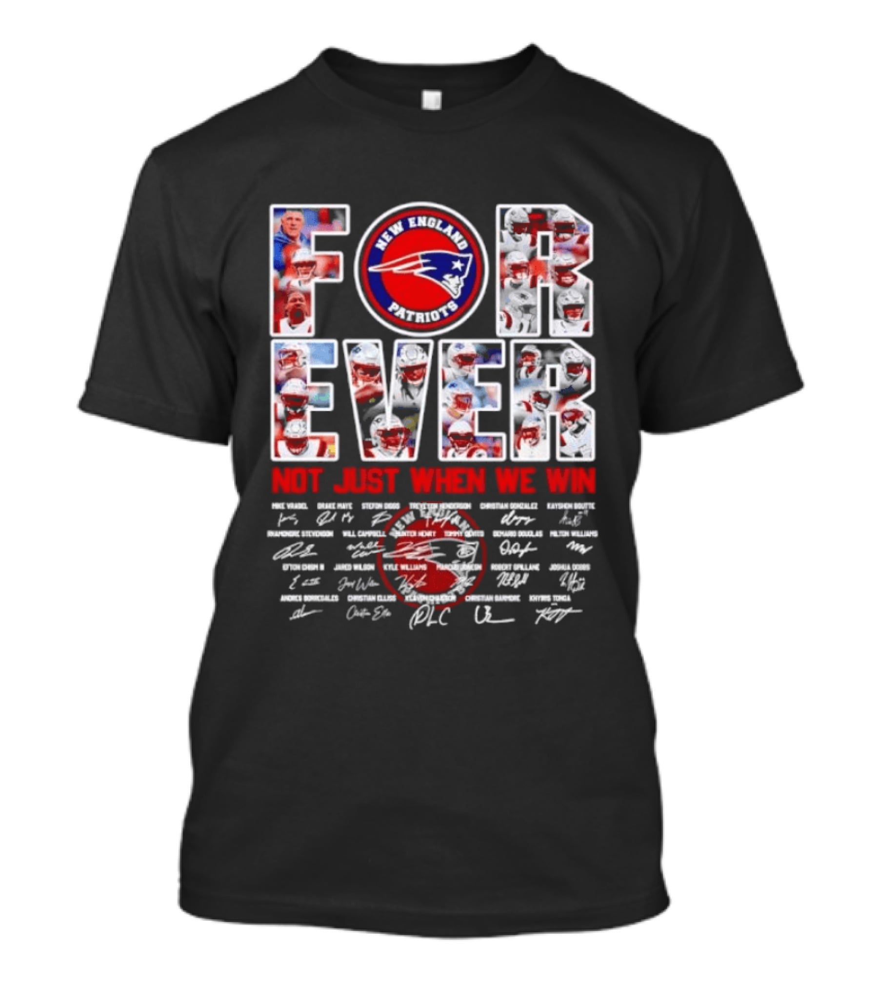 Forever New England Patriots Not Just When We Win Facsimile Signatures Player T-Shirt