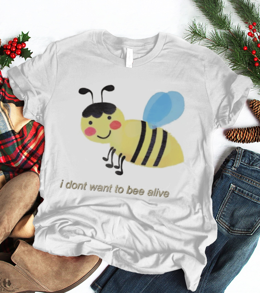 I Don't Want To Bee Alive Funny Yellow Cartoon Bee With Stripes And Wings T-Shirt
