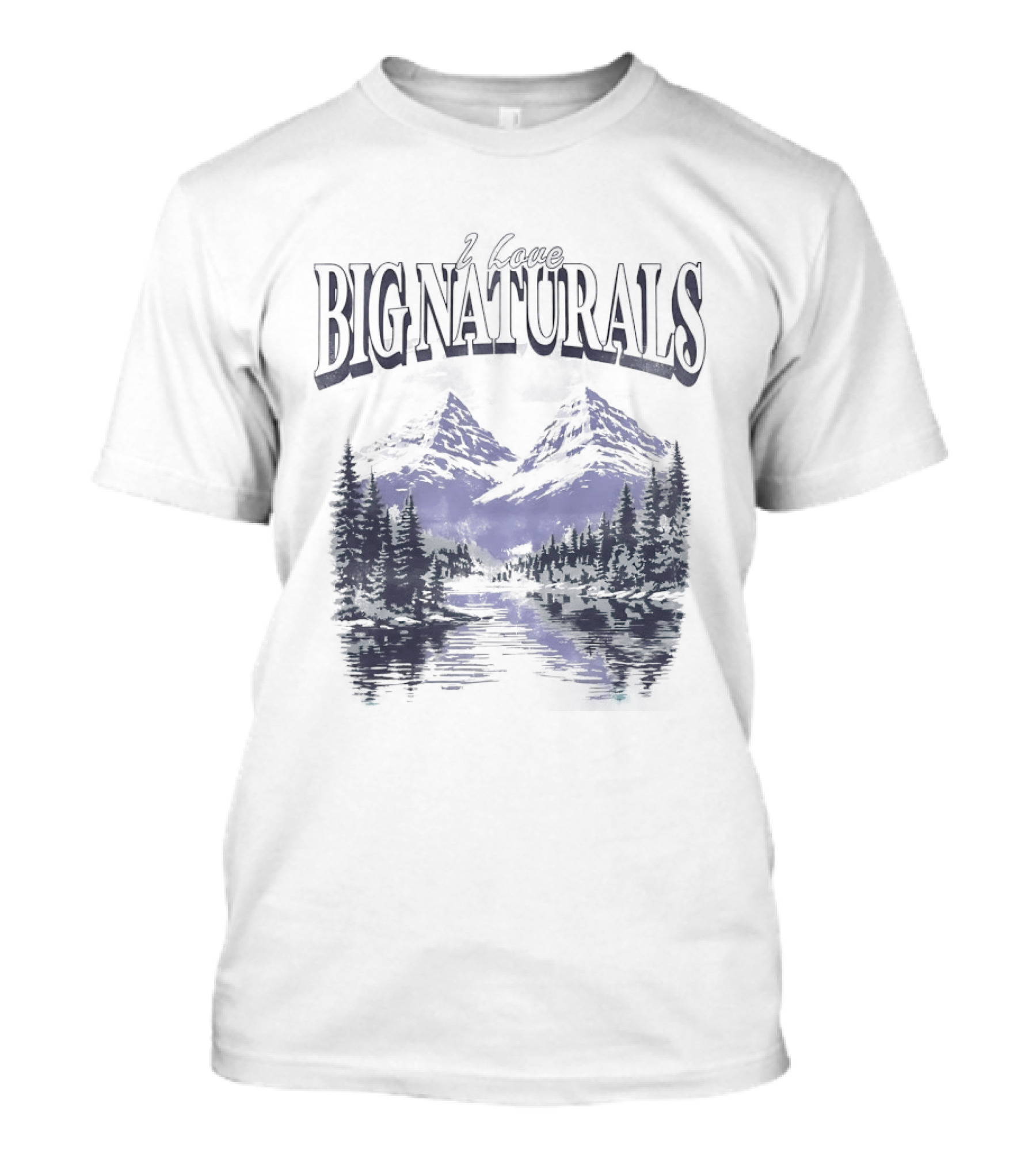 Big Naturals Mountain Scenery I Love Nature T-Shirt