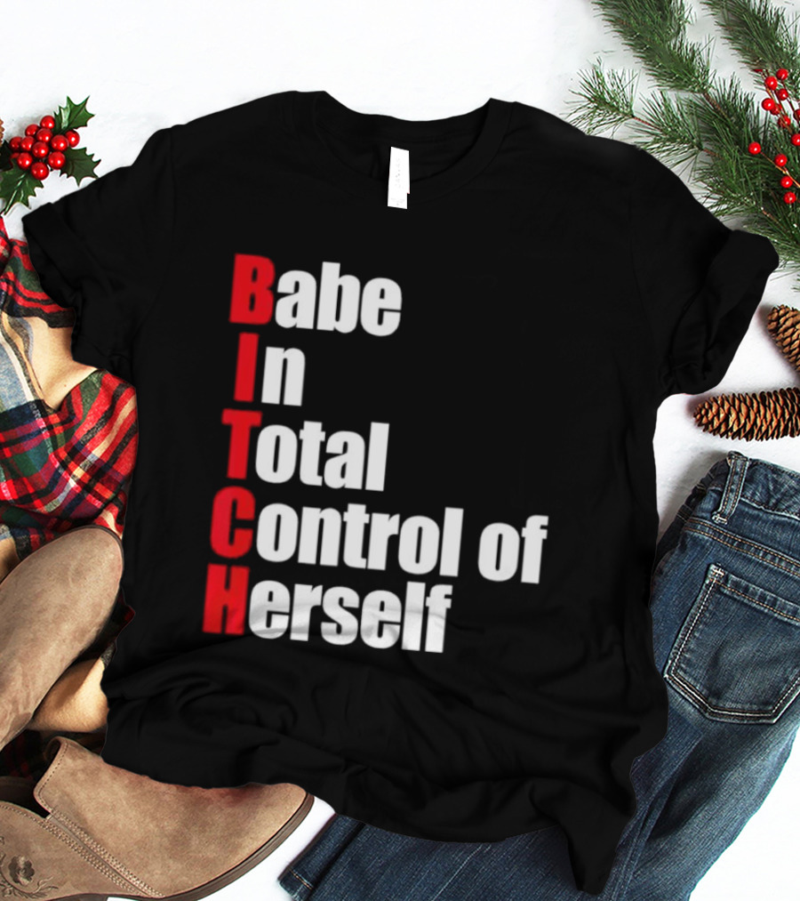 Babe In Total Control Of Herself T-Shirt