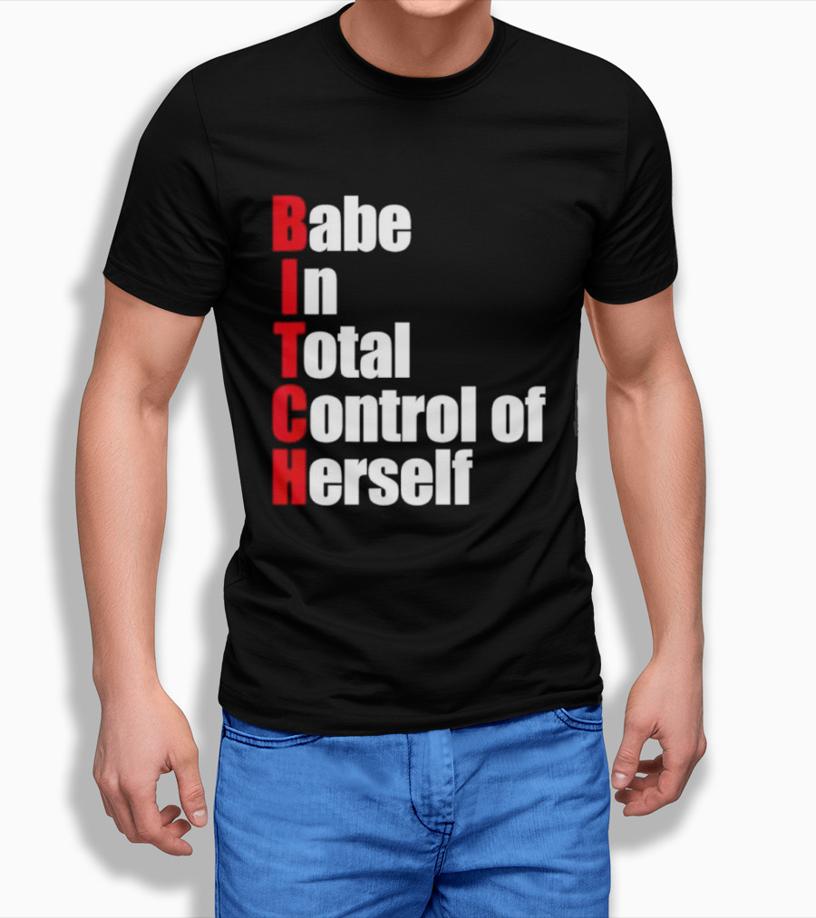 Babe In Total Control Of Herself T-Shirt