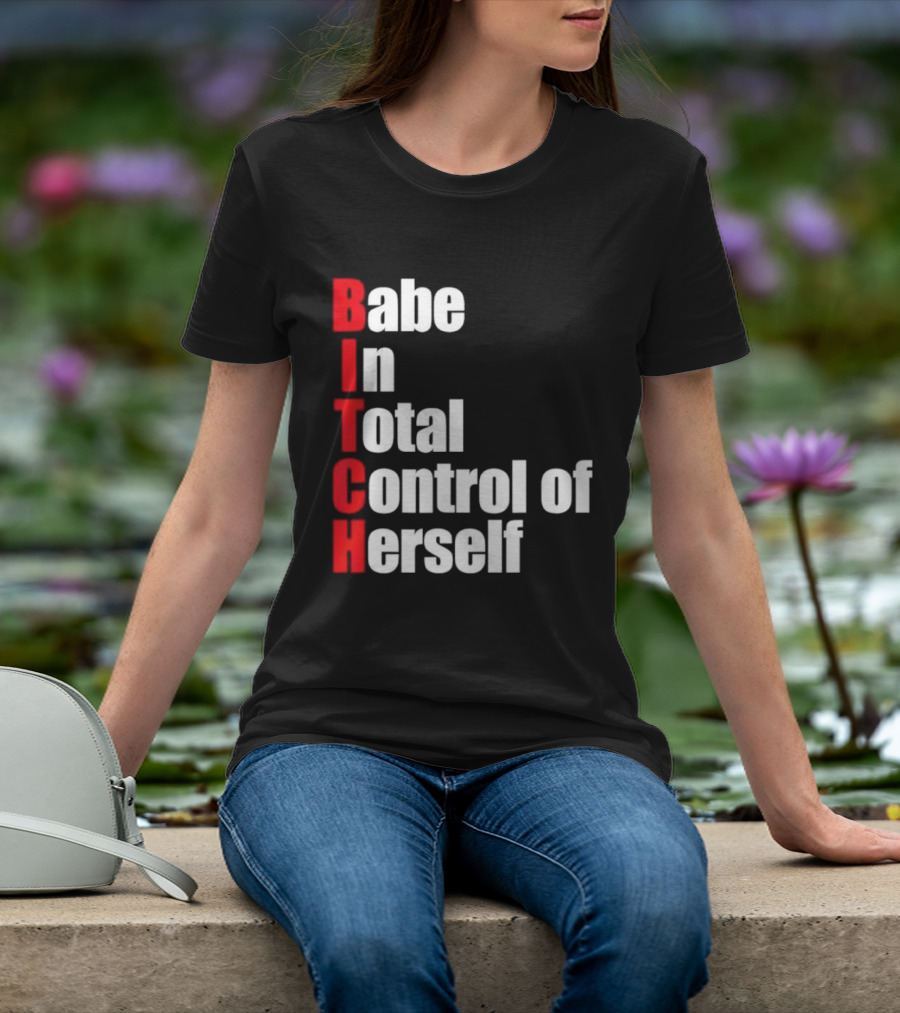 Babe In Total Control Of Herself T-Shirt