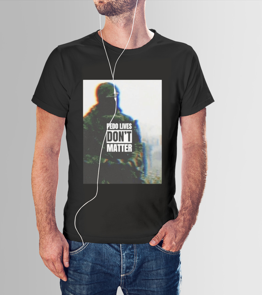 Pedo Lives Don’t Matter Soldier T-Shirt