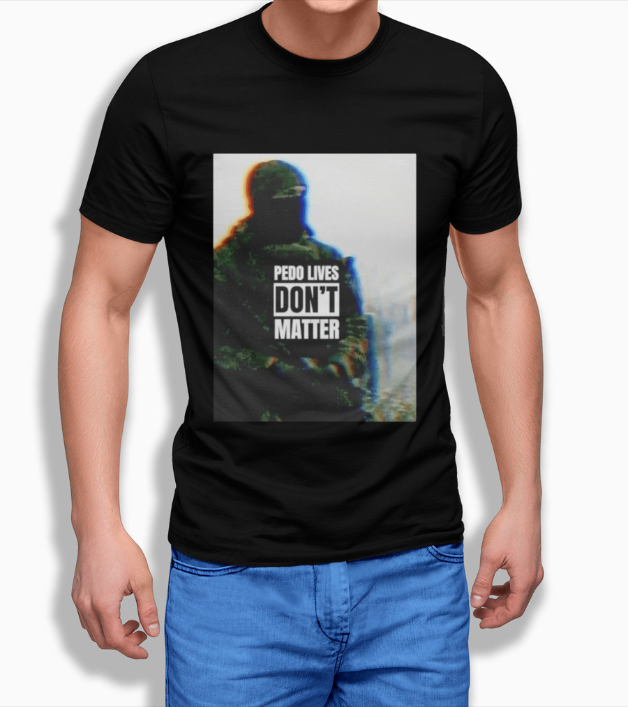 Pedo Lives Don’t Matter Soldier T-Shirt