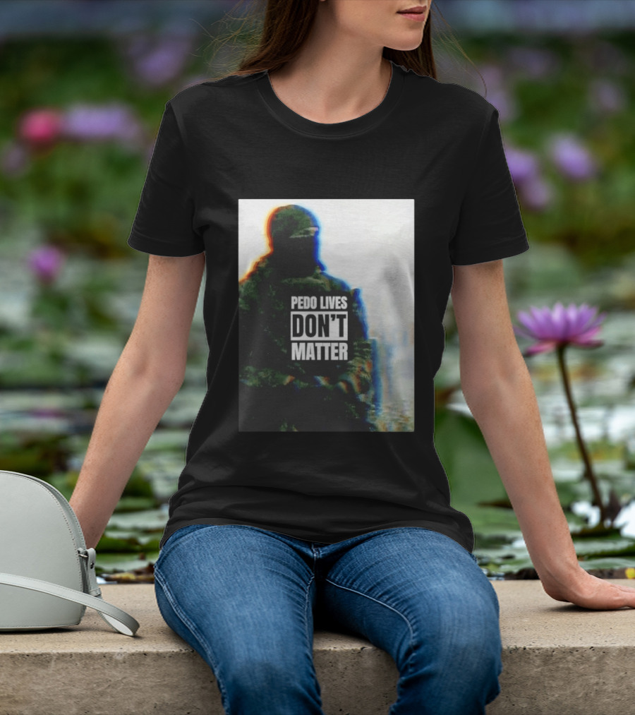 Pedo Lives Don’t Matter Soldier T-Shirt