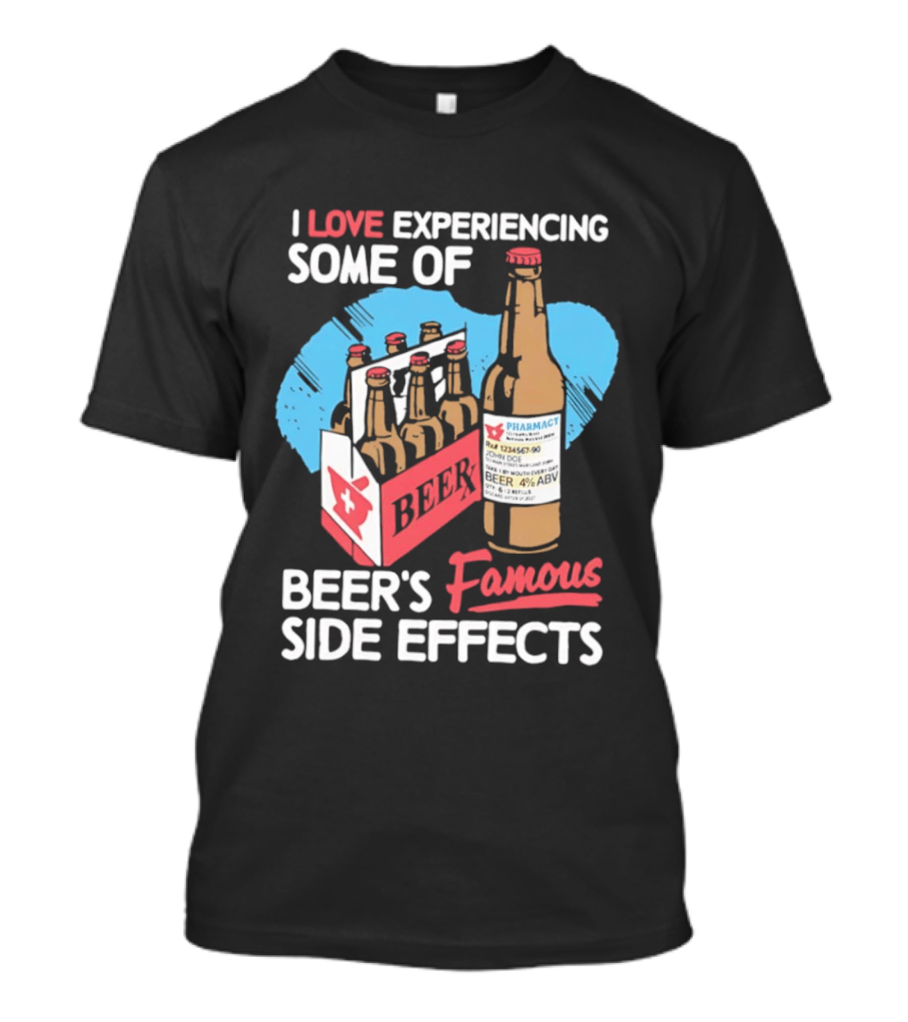 I Love Experiencing Some Of Beer's Famous Side Effects Prescription Bottle T-Shirt