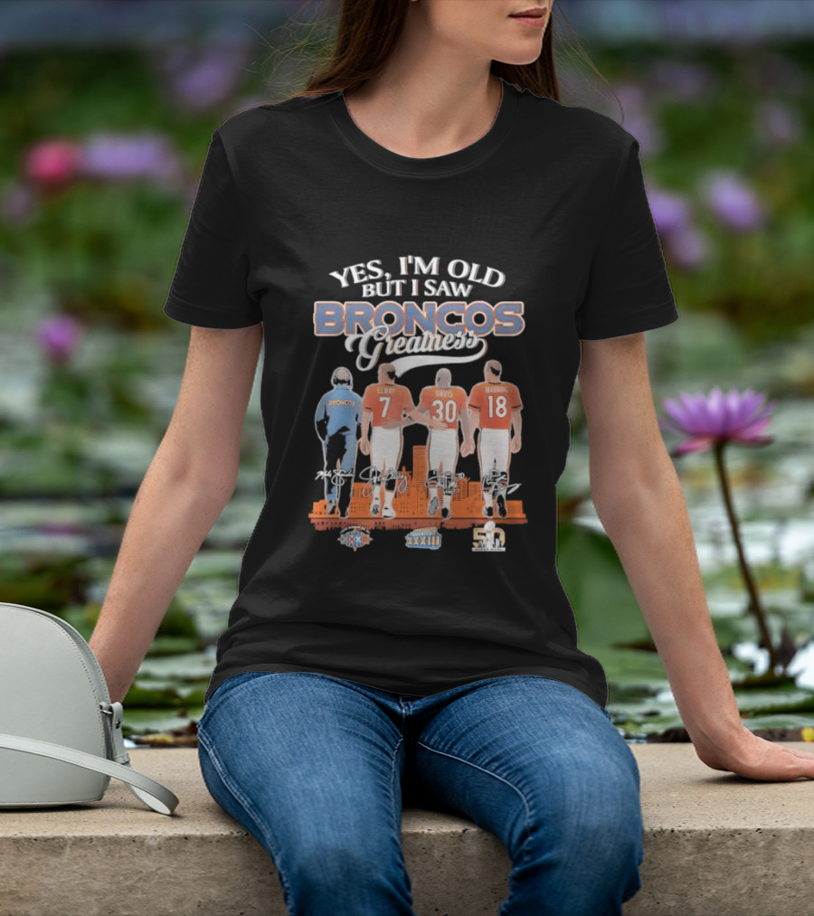 Yes I'm Old But I Saw Broncos Greatness Quarterbacks Elway Davis Manning Coach Season T-Shirt