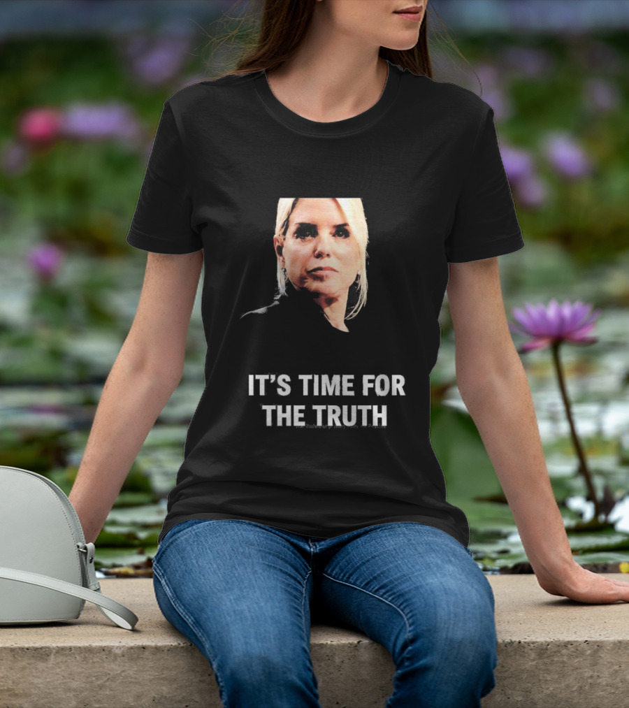 Pam Bondi It's Time For The Truth Face Expression T-Shirt