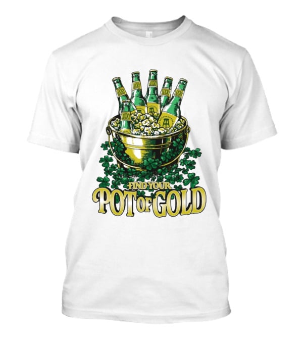 Find Your Pot Of Gold Lucky Beer Clover Treasure T-Shirt