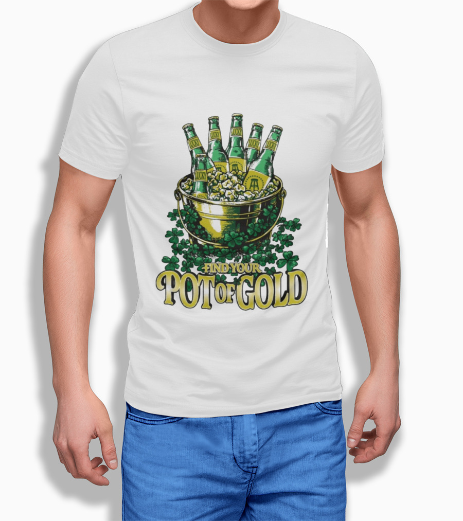 Find Your Pot Of Gold Lucky Beer Clover Treasure T-Shirt
