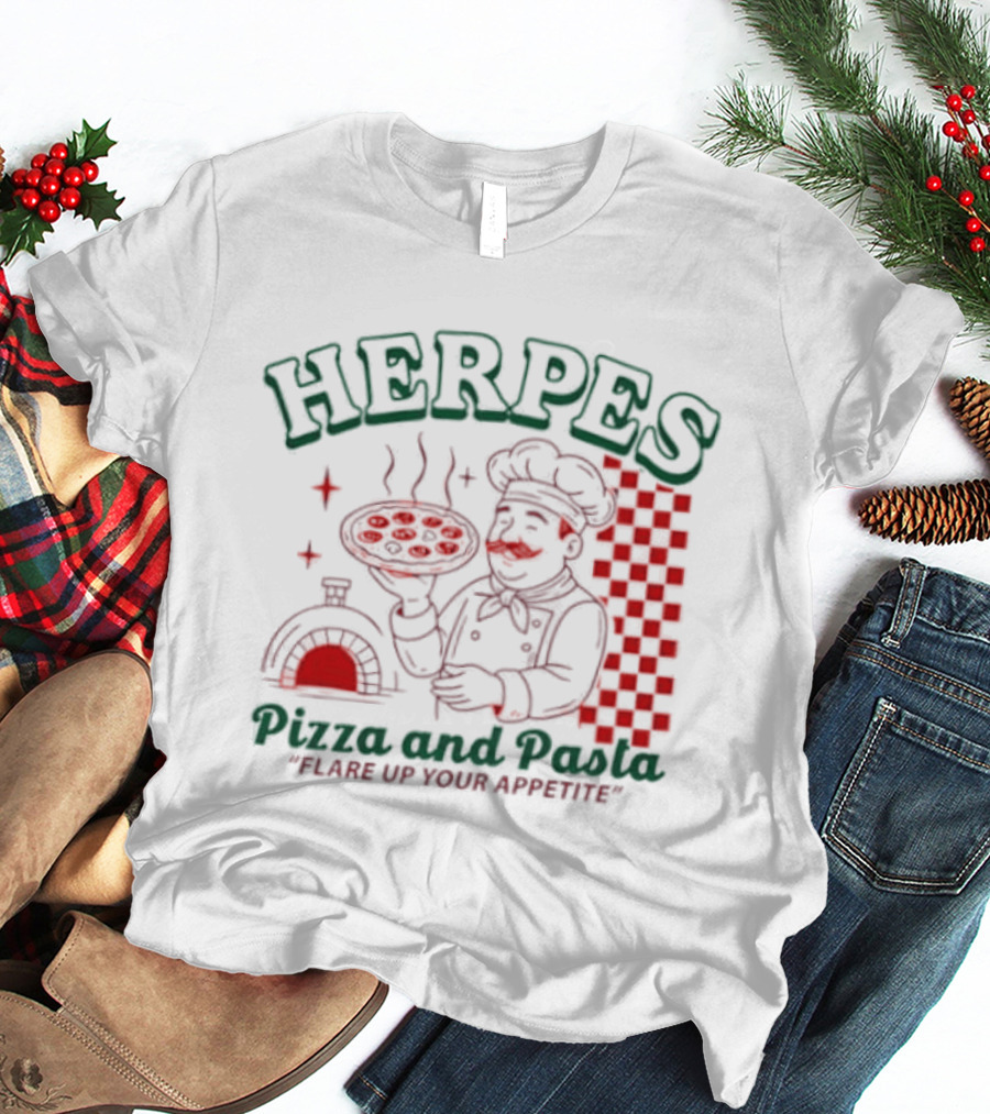Pizza And Pasta Flare Up Your Appetite Italian Chef T-Shirt