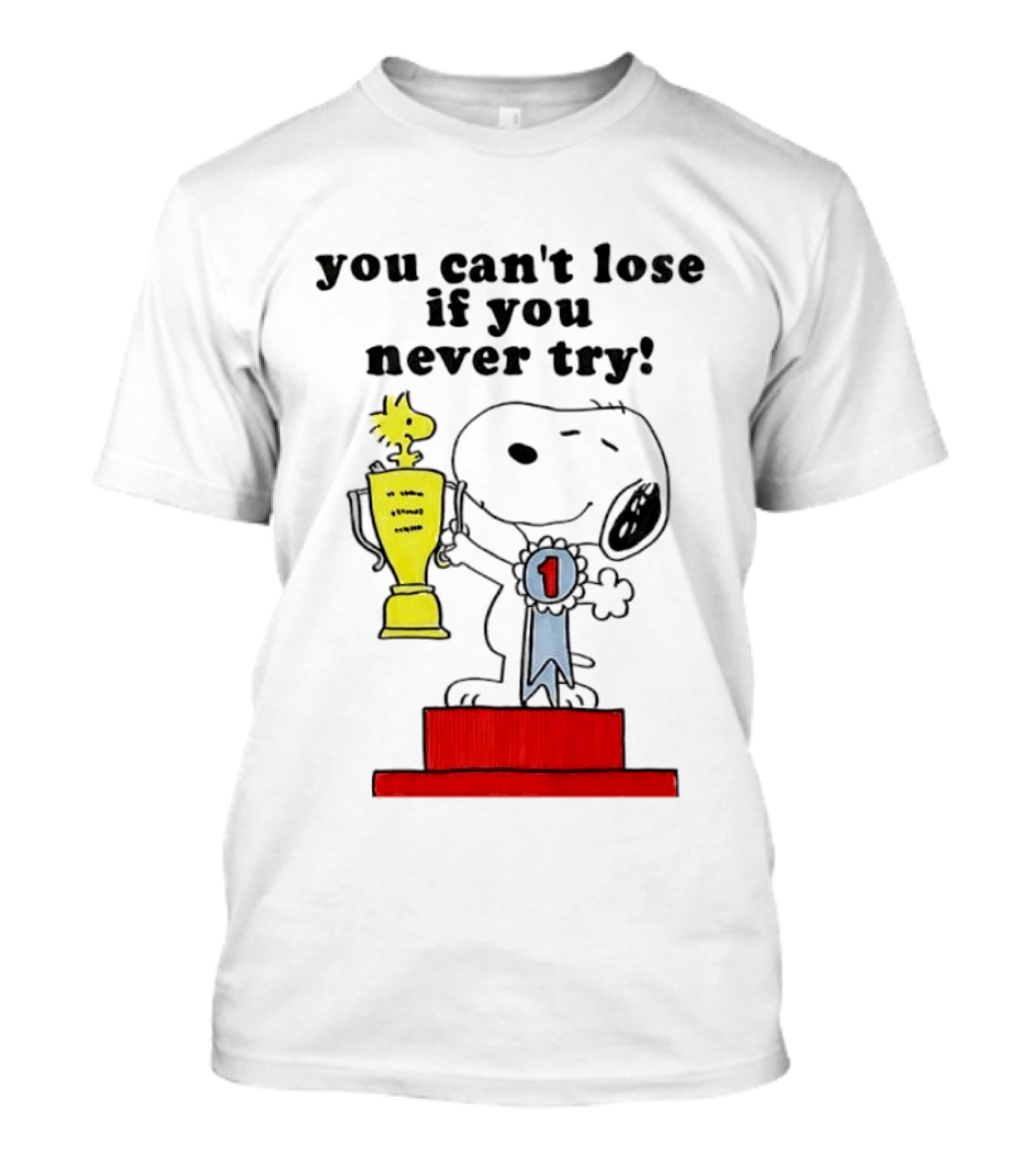 Snoopy Woodstock Trophy Winner You Can't Lose If You Never Try T-Shirt