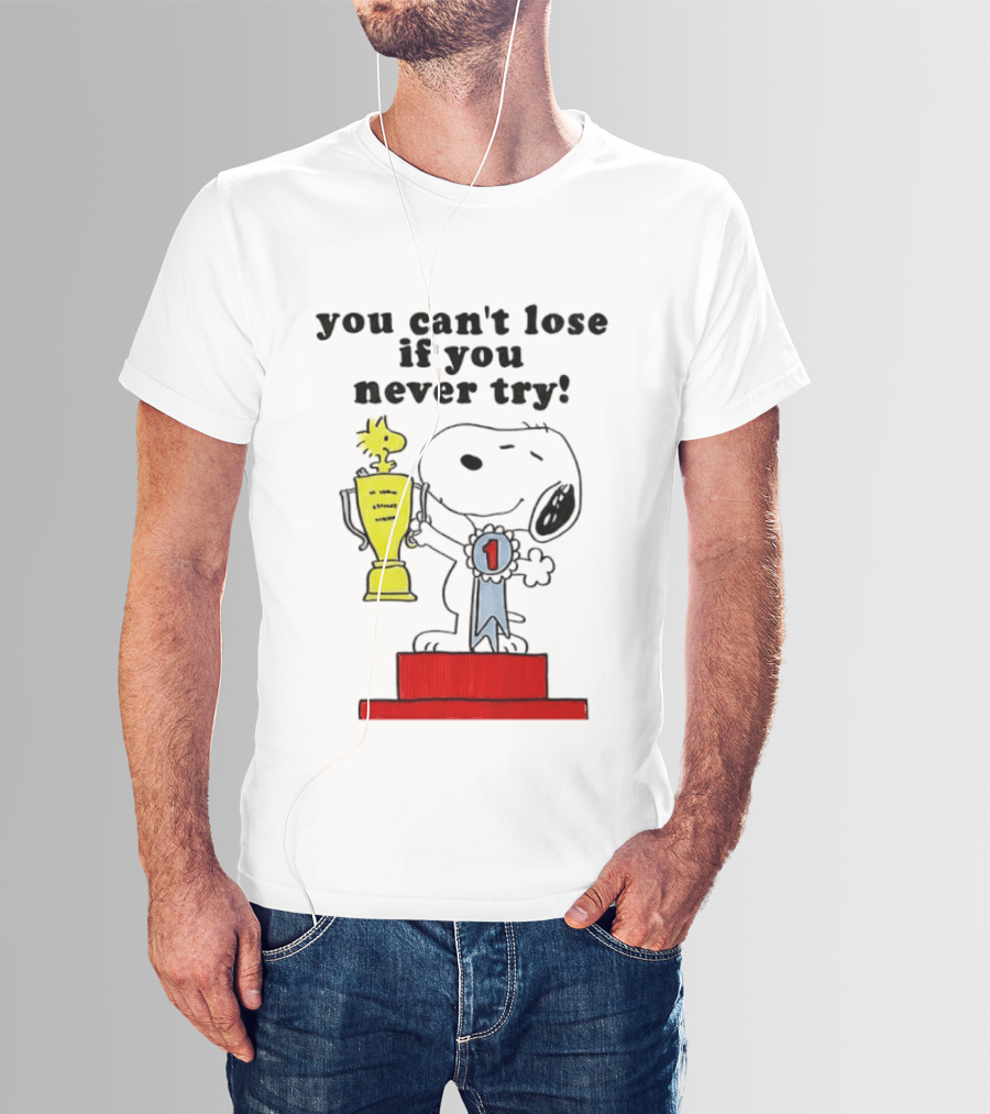 Snoopy Woodstock Trophy Winner You Can't Lose If You Never Try T-Shirt