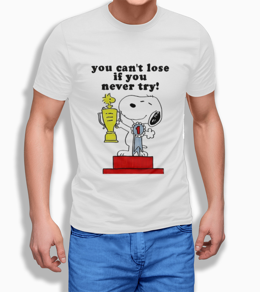 Snoopy Woodstock Trophy Winner You Can't Lose If You Never Try T-Shirt