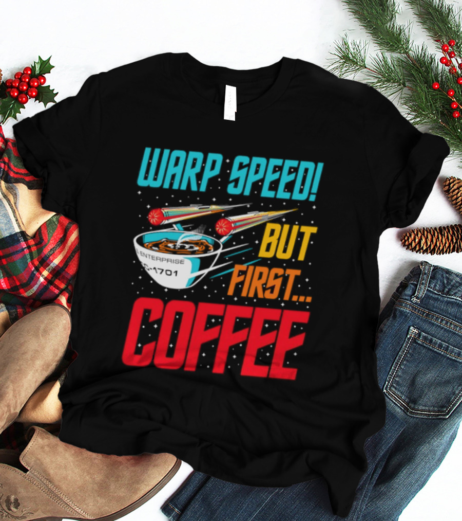 Warp Speed But First Coffee Starship T-Shirt