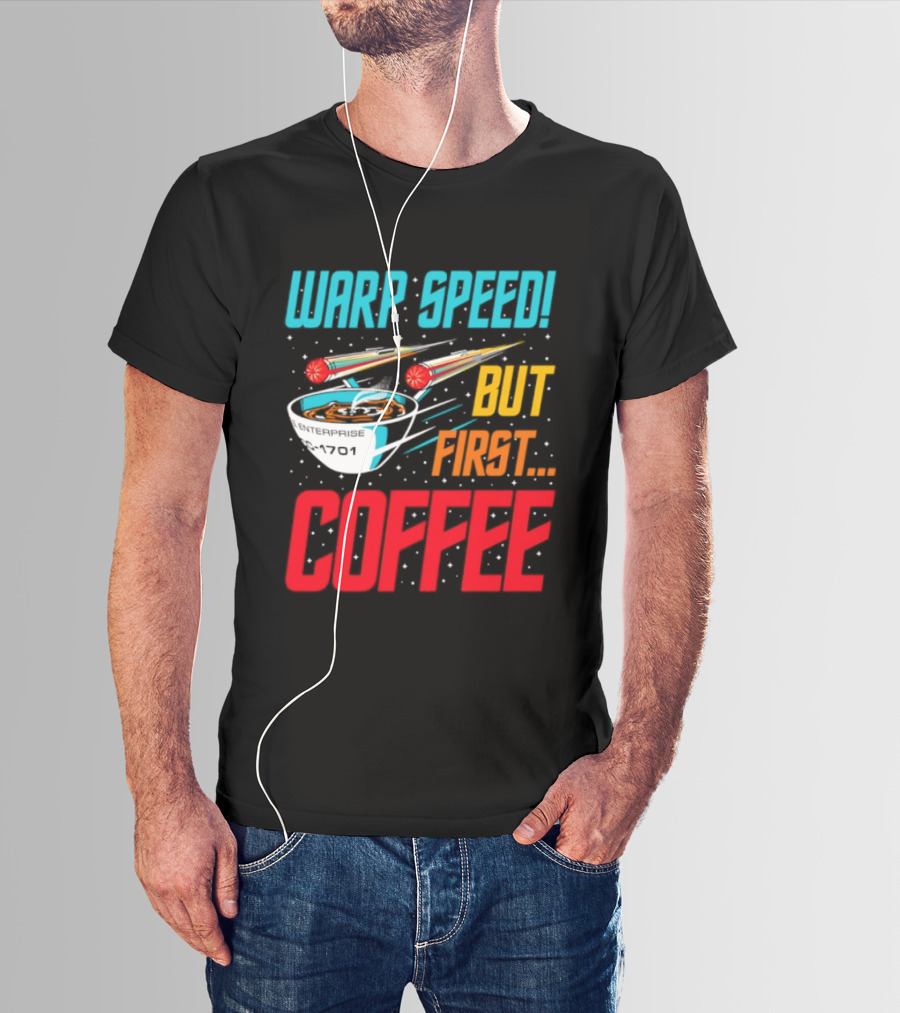 Warp Speed But First Coffee Starship T-Shirt