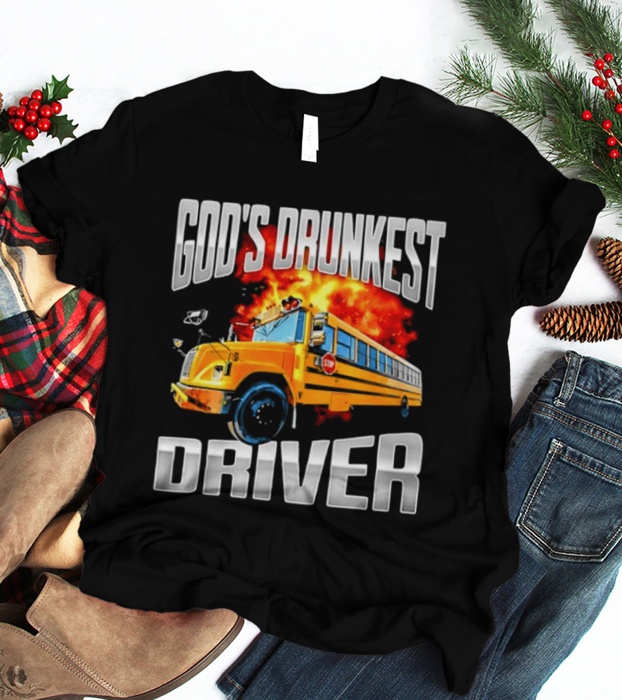 God's Drunkest Driver Flaming School Bus Explosion T-Shirt