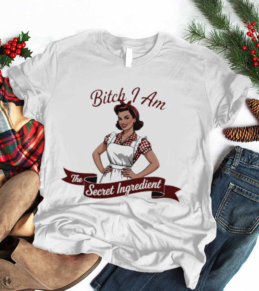 Bitch I Am The Secret Ingredient Pin Up Retro Apron Woman T-Shirt