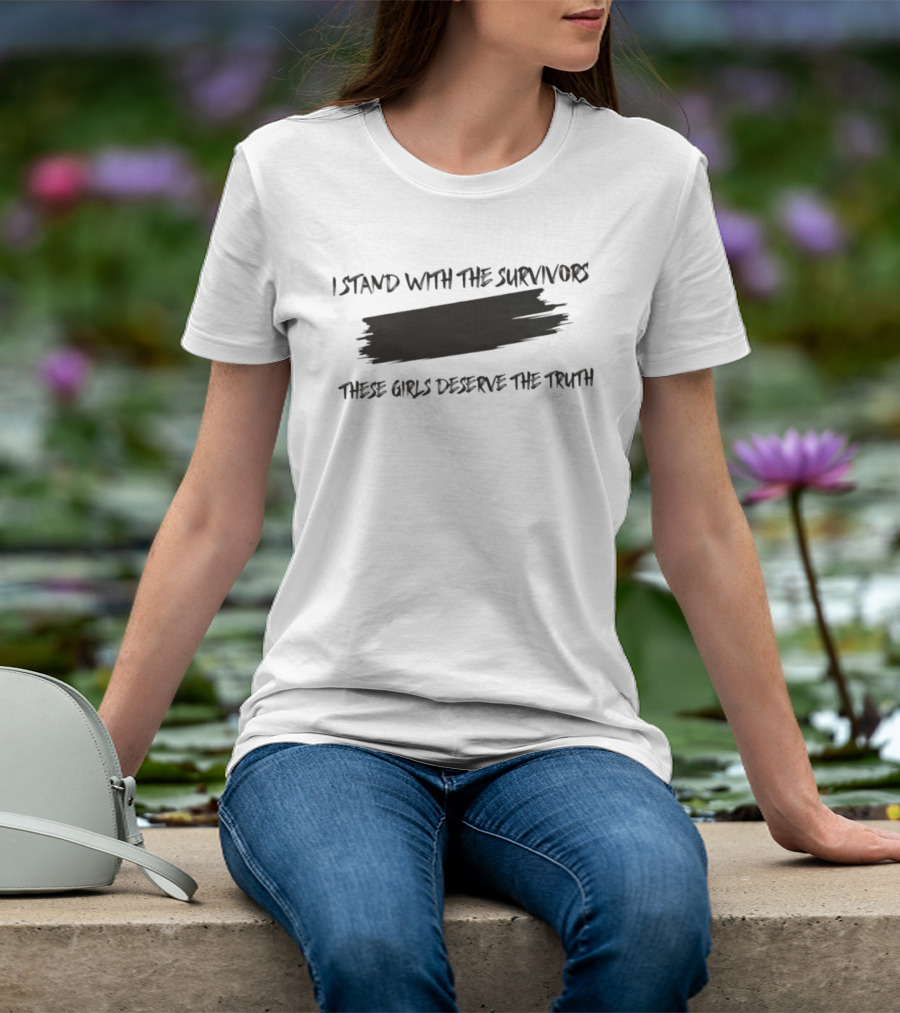 I Stand With The Survivors These Girls Deserve The Truth Epstein Victims T-Shirt