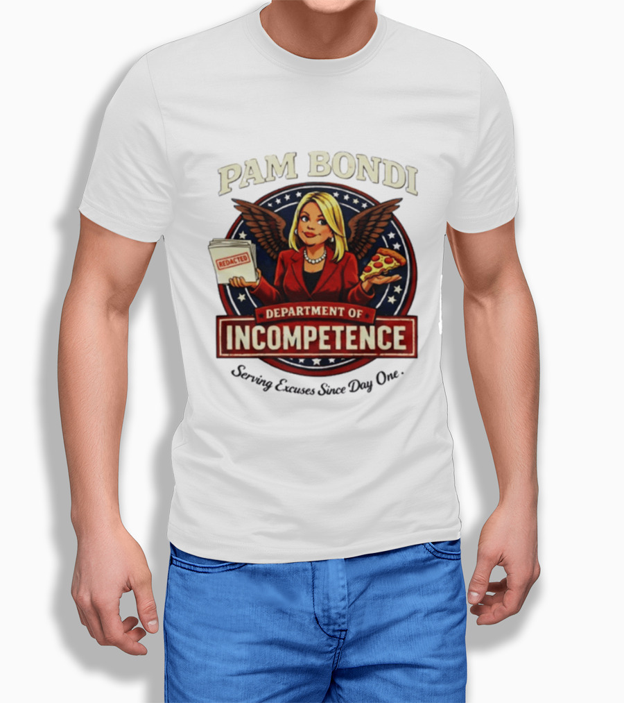 Pam Bondi Department Of Incompetence Serving Excuses Since Day One T-Shirt