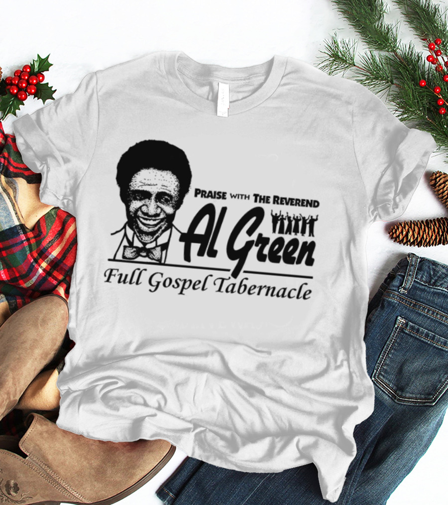 Parise With The Reverend Al Green Full Gospel Tabernacle T-Shirt