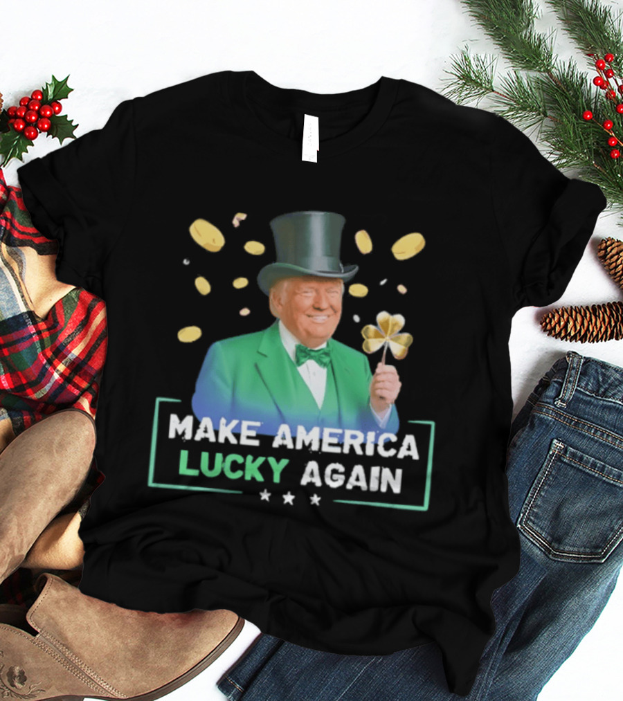 Make America Lucky Again St Patrick's Day Coins And Shamrock T-Shirt