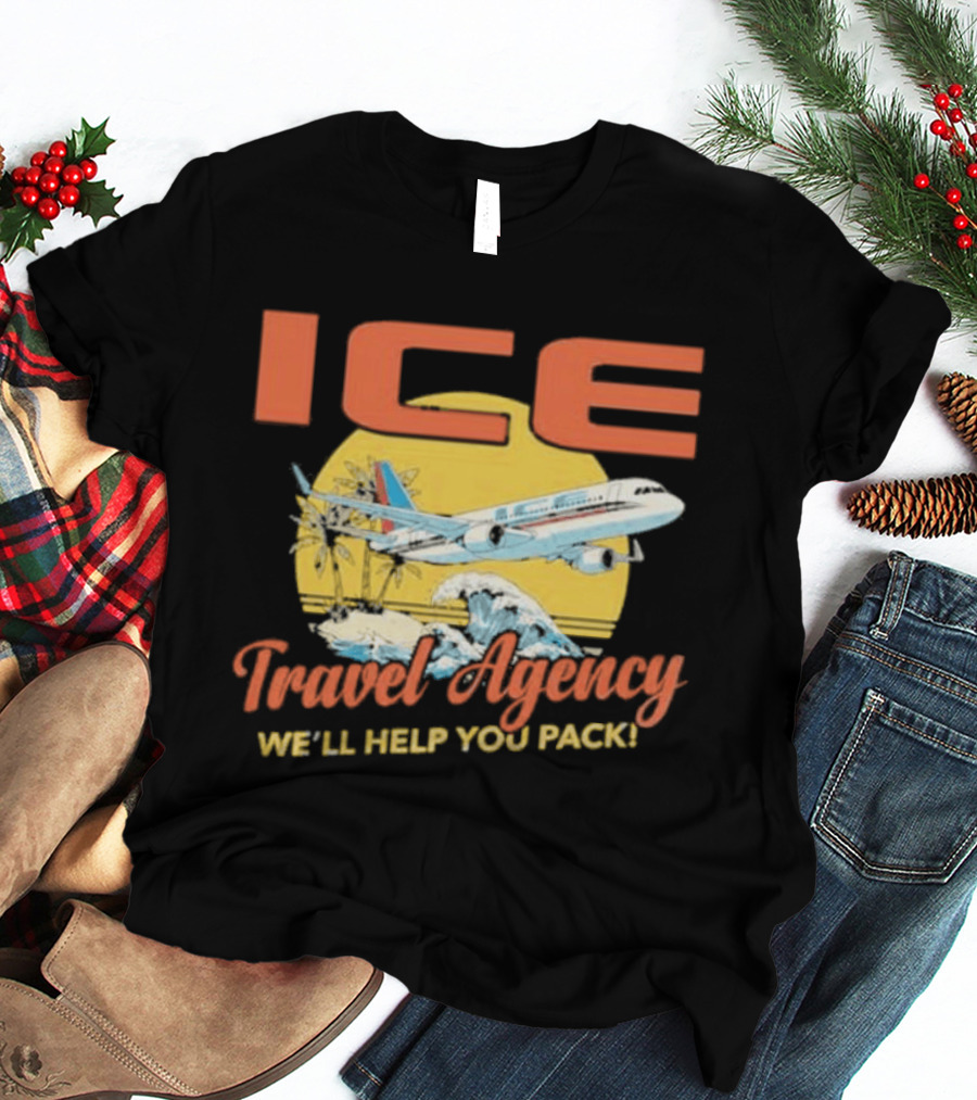 ICE Airplane Travel Agency We'll Help You Pack T-Shirt