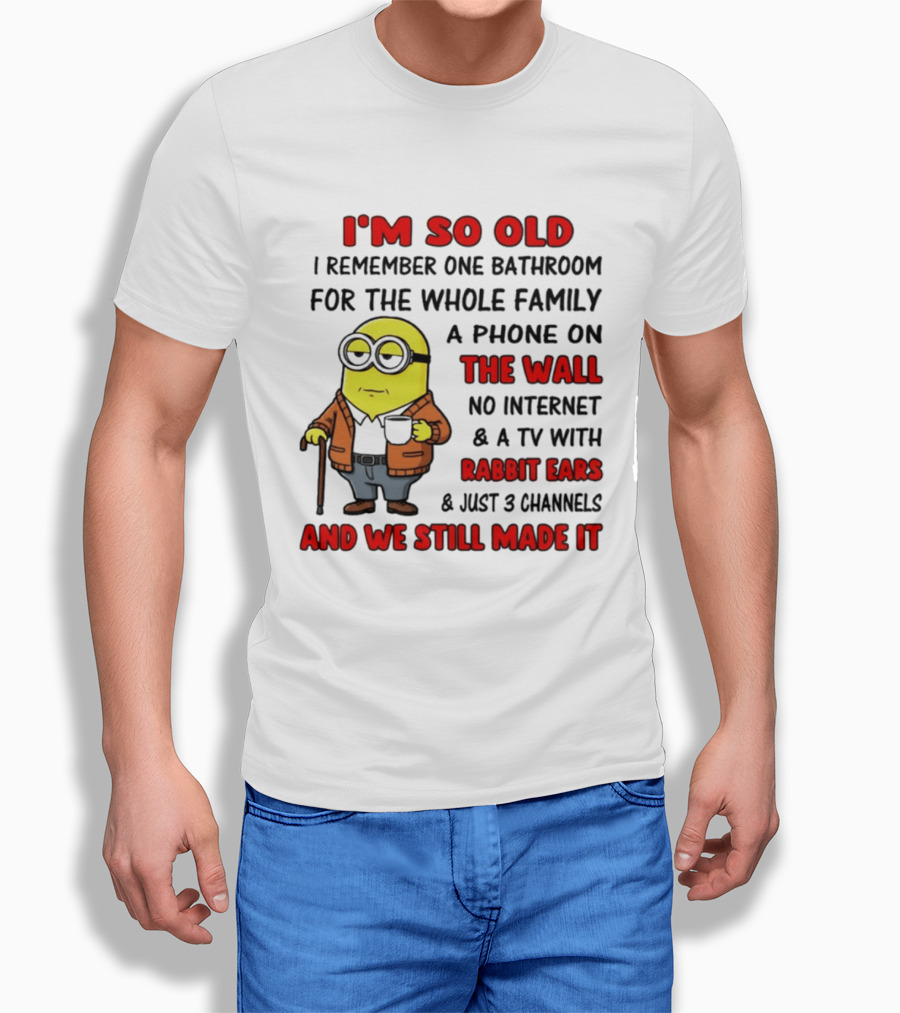 I'm So Old I Remember One Bathroom Phone On The Wall No Internet TV With Rabbit Ears T-Shirt