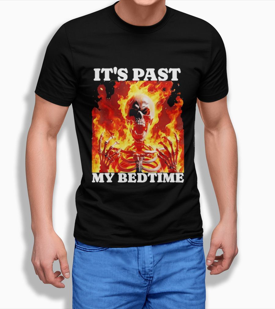 IT'S PAST MY BEDTIME Flaming Skeleton T-Shirt