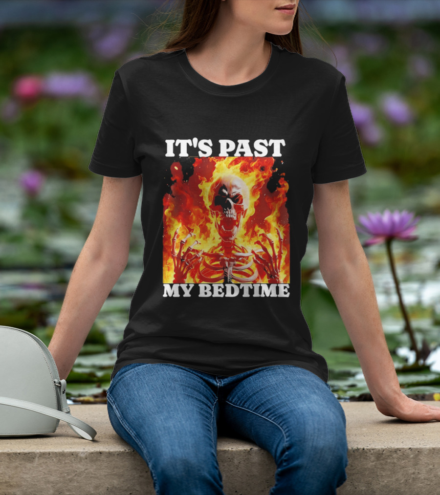 IT'S PAST MY BEDTIME Flaming Skeleton T-Shirt