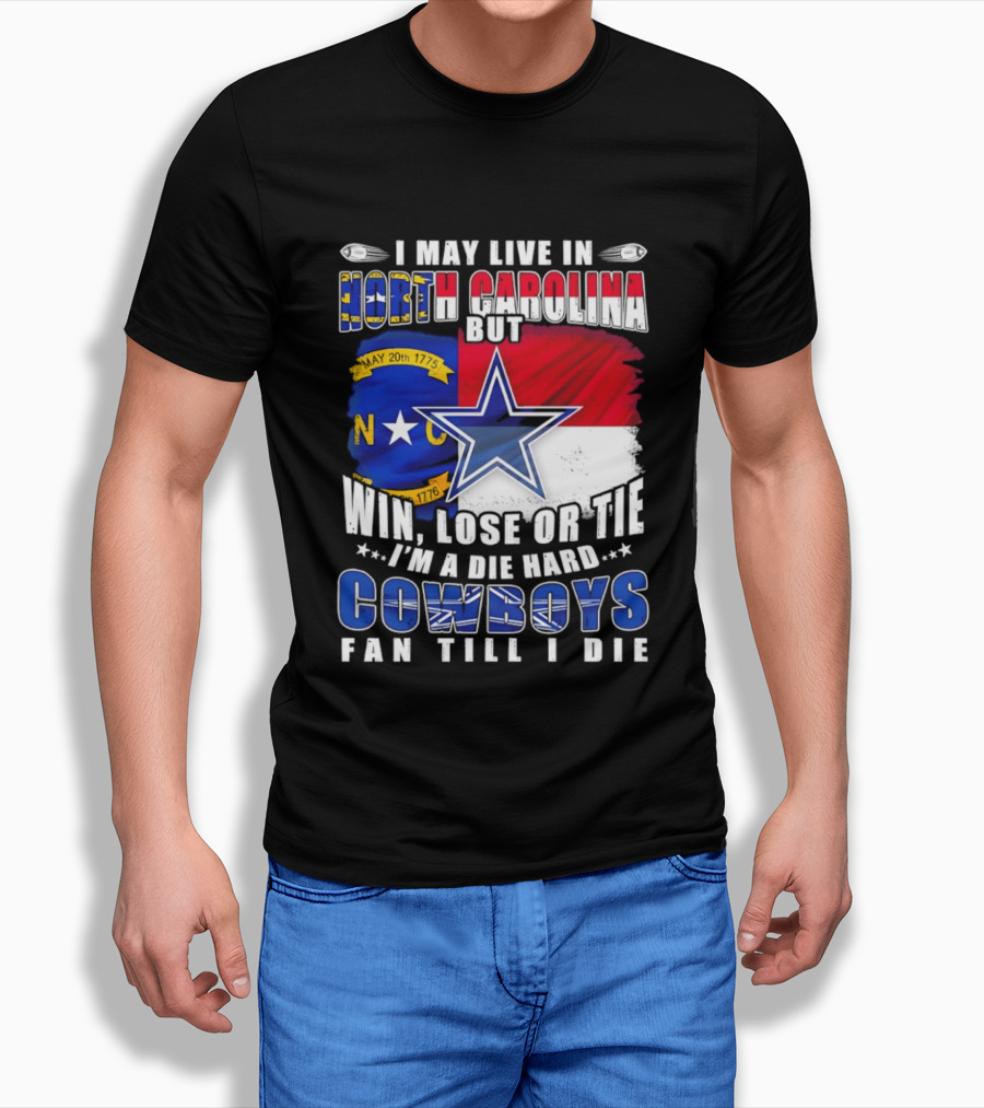North Carolina Loyalty Die Hard Cowboys Fan Till I Die Win Lose Or Tie T-Shirt
