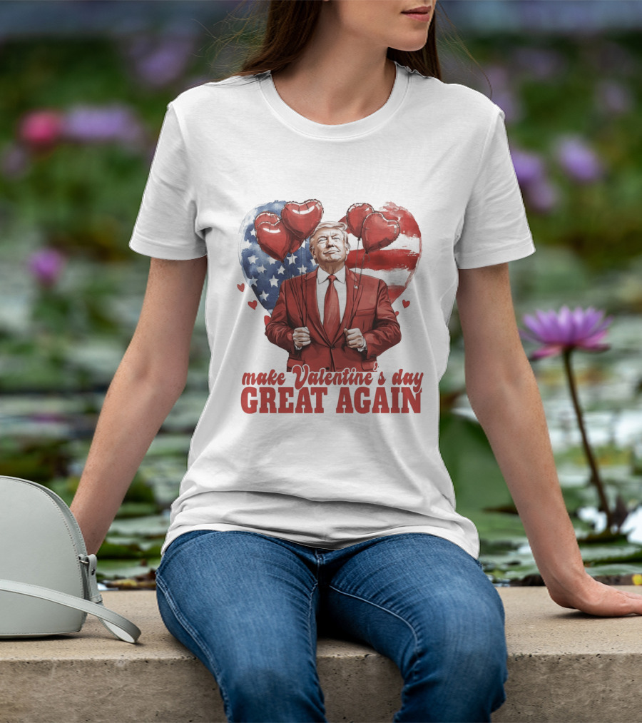 Make Valentine's Day Great Again Trump Holding Heart Balloons In Front Of American Flag T-Shirt