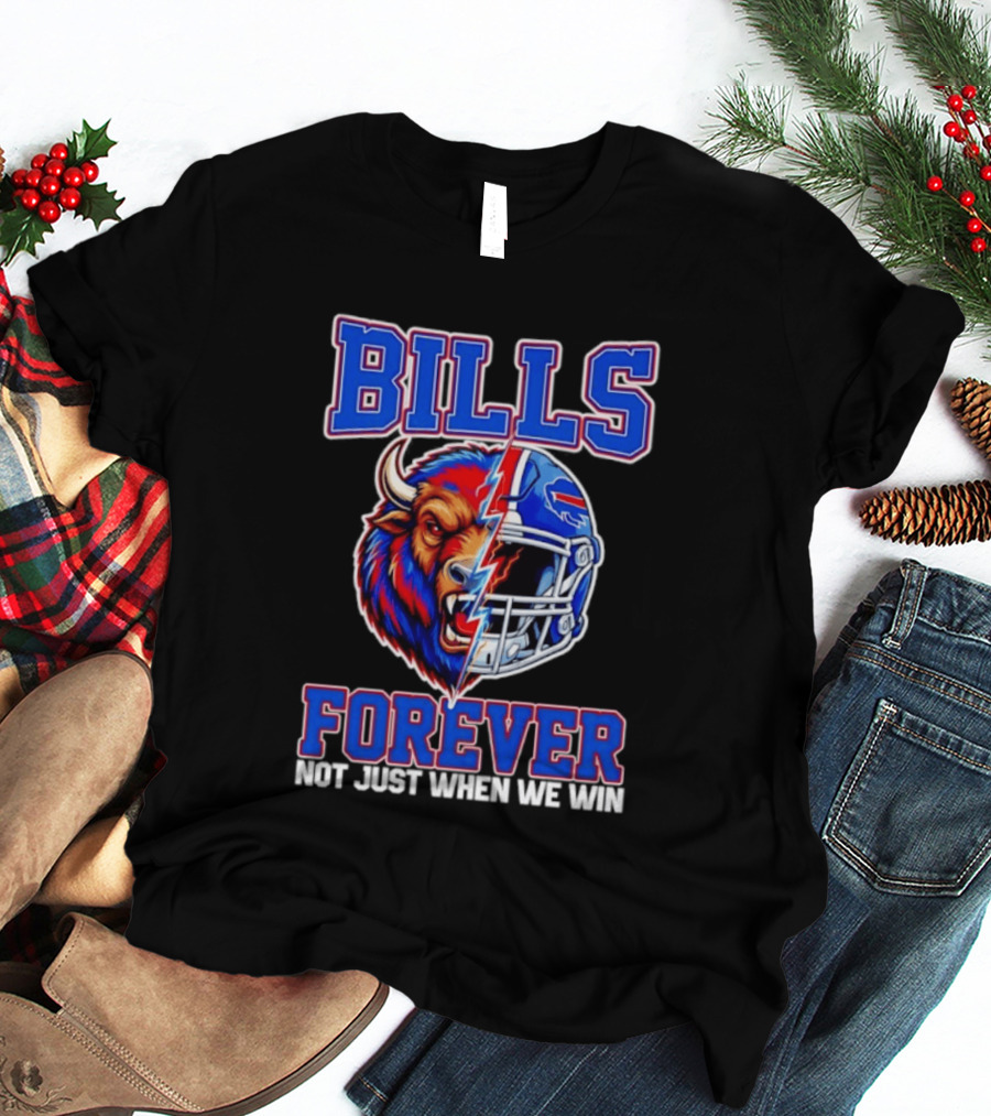 BILLS Forever Not Just When We Win Buffalo Helmet Mashup T-Shirt
