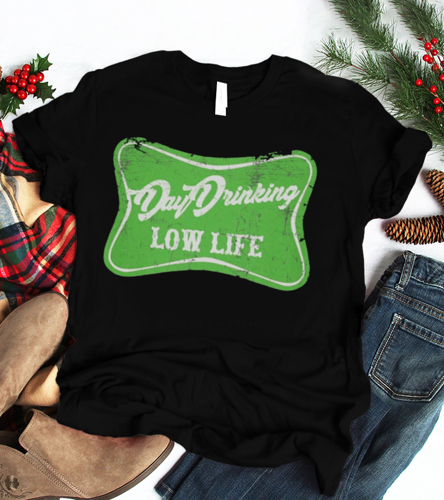 Day Drinking Low Life St Patrick's Day Retro Green T-Shirt