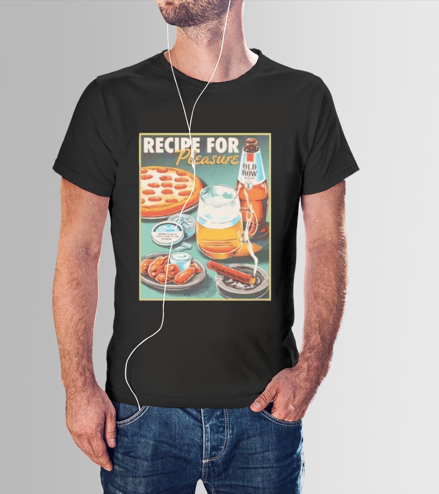 Old Row Beer Pizza Wings And Cigar Recipe For Pleasure T-Shirt