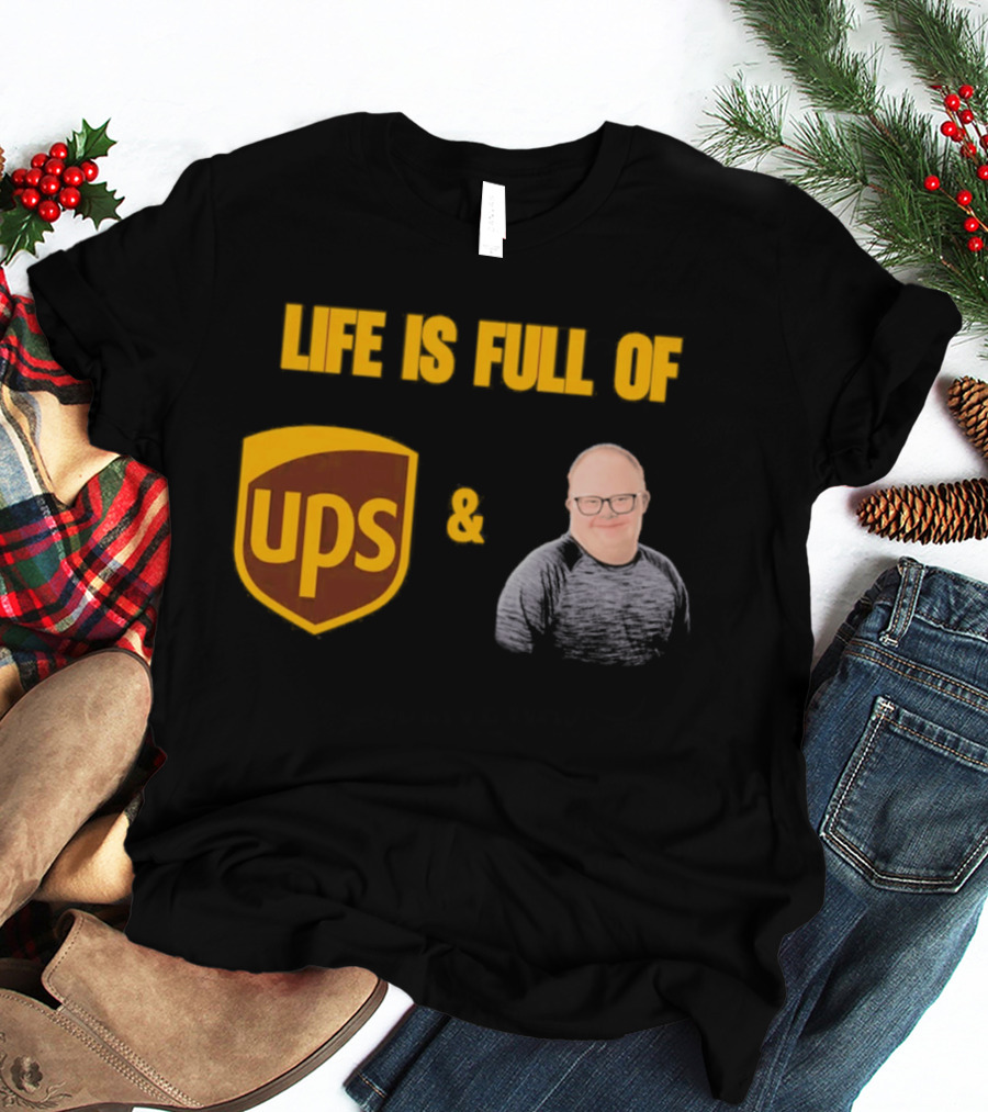 Life Is Full Of UPS And Smiles T-Shirt
