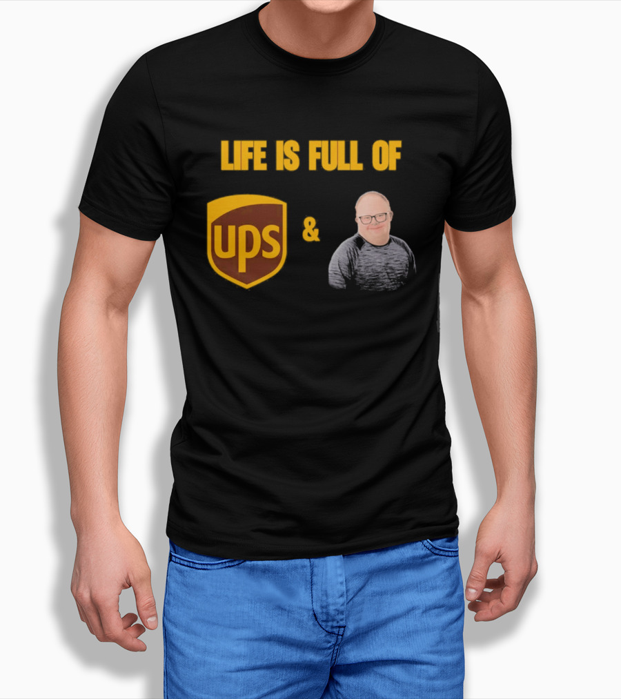 Life Is Full Of UPS And Smiles T-Shirt