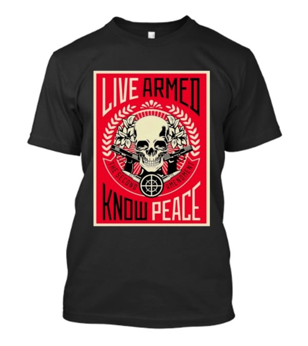 Live Armed Know Peace The Second Amendment Skull Guns T-Shirt
