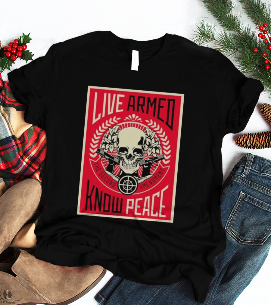 Live Armed Know Peace The Second Amendment Skull Guns T-Shirt