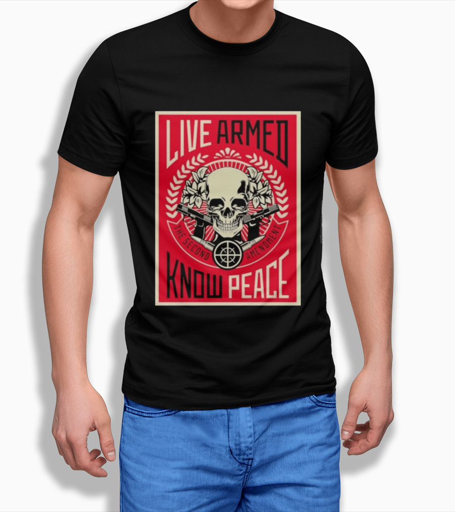 Live Armed Know Peace The Second Amendment Skull Guns T-Shirt