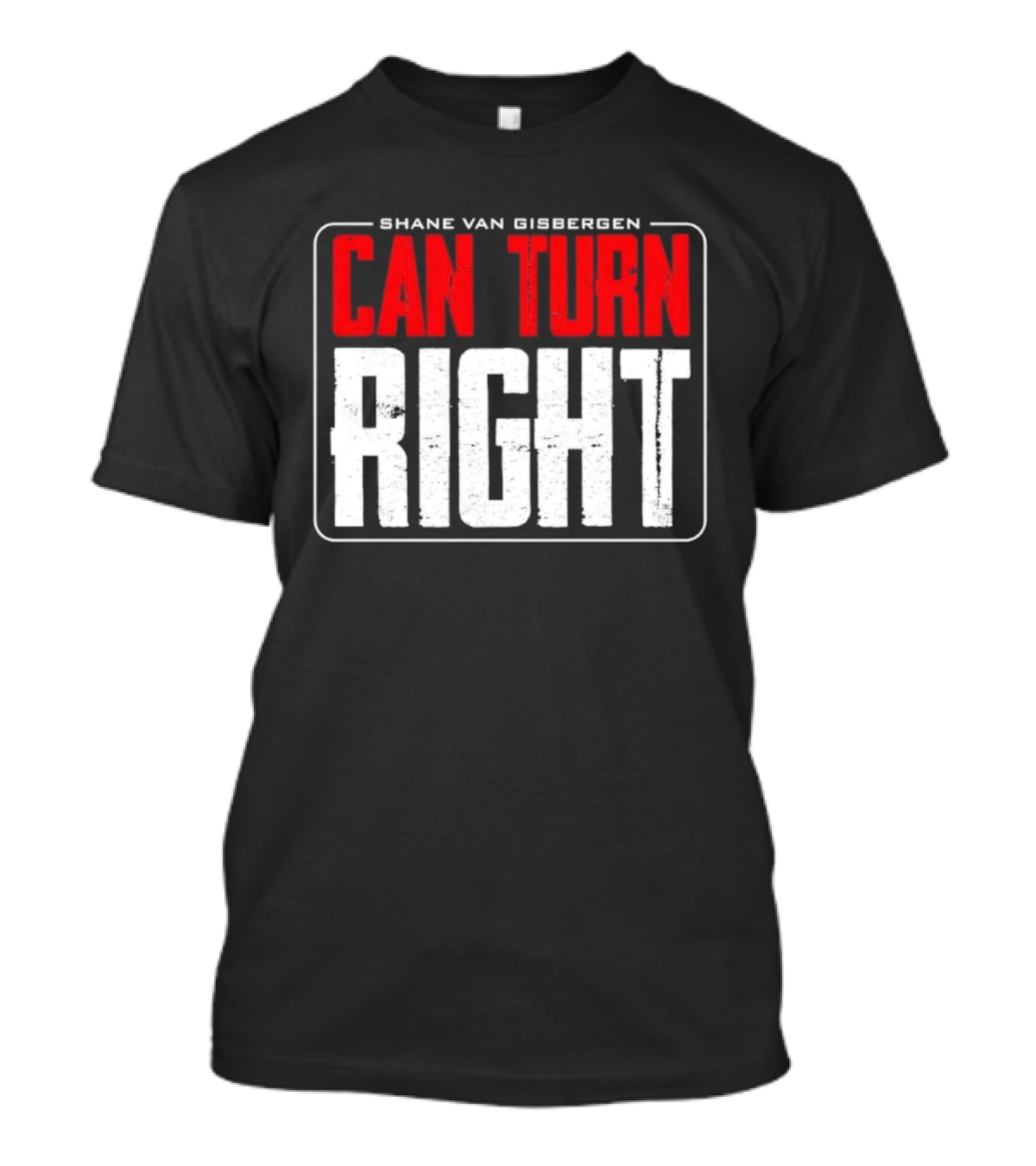 Shane Van Gisbergen #97 Can Turn Right T-Shirt