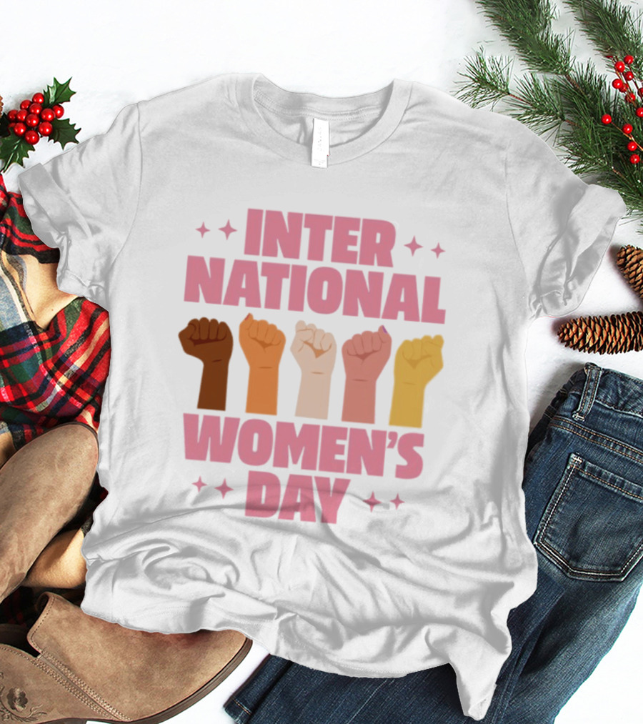 International Women's Day Raised Fists Empowerment Unity Celebration T-Shirt