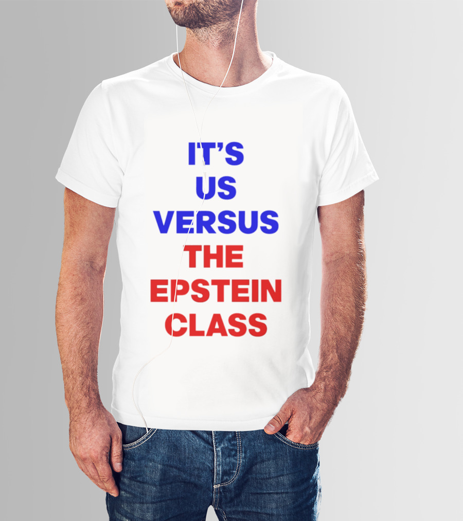 It's Us Versus The Epstein Class T-Shirt