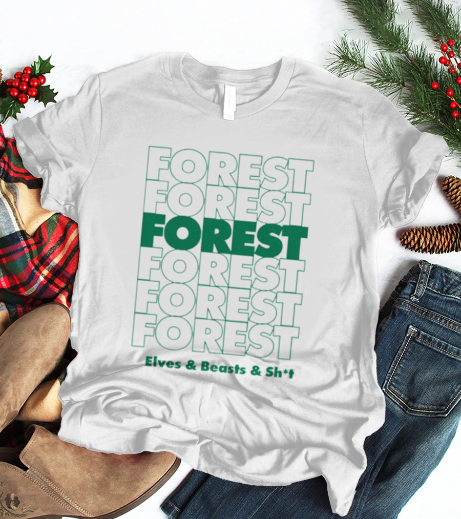FOREST Elves And Beasts And Shit Repeat T-Shirt