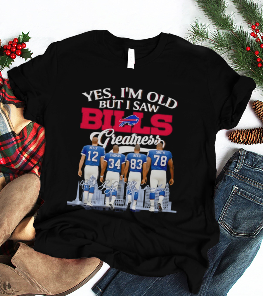 Buffalo Bills Kelly Thomas Reed Smith Yes I'm Old But I Saw Bills Greatness T-Shirt