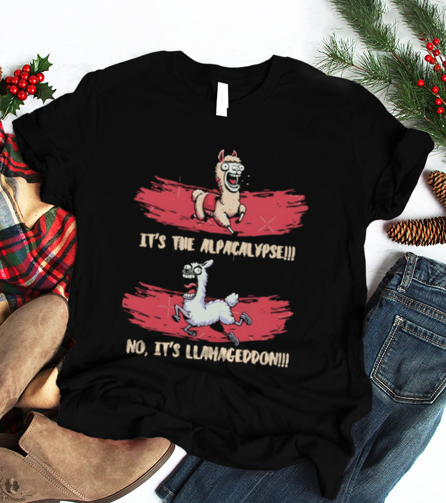 It's The Alpacalypse No It's Llamageddon Humor Apocalyptic Alpaca And Llama Fun T-Shirt