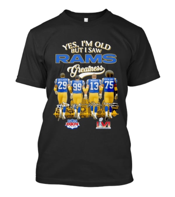 Yes I'm Old But I Saw Rams Greatness Dickerson Donald Warner Deacon Jones LA Super Bowl XVI Champions T-Shirt
