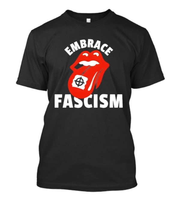 Embrace Fascism Tongue And Lips T-Shirt